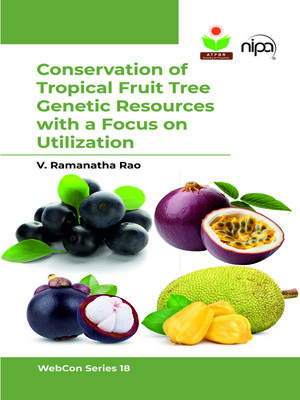 cover image of Conservation of Tropical Fruit Tree Genetic Resources with a Focus on Utilization